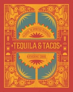 Tequila & Tacos: A Guide to Spirited Pairings
