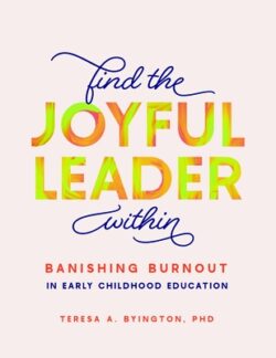 Find the Joyful Leader Within: Banishing Burnout in Early Childhood Education