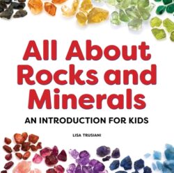 All about Rocks and Minerals: An Introduction for Kids