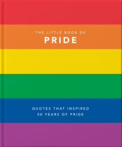 Little Book of Pride: Quotes That Inspired 50 Years of Pride