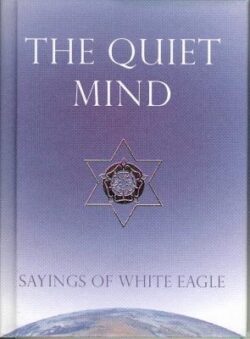 The Quiet Mind: Sayings of White Eagle