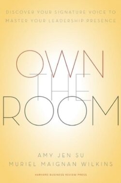 Own the Room: Discover Your Signature Voice to Master Your Leadership Presence