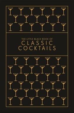 The Little Black Book of Classic Cocktails