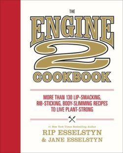 The Engine 2 Cookbook: More Than 130 Lip-Smacking, Rib-Sticking, Body-Slimming Recipes to Live Plant-Strong
