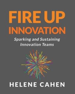 Fire Up Innovation: Sparking and Sustaining Innovation Teams