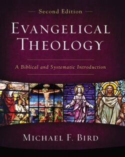 Evangelical Theology, Second Edition: A Biblical and Systematic Introduction