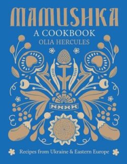 Mamushka: Recipes from Ukraine and Eastern Europe