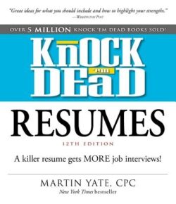 Knock 'em Dead Resumes: A Killer Resume Gets More Job Interviews!