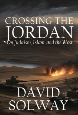 Crossing the Jordan: On Judaism, Islam, and the West