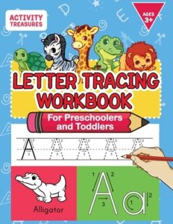 Letter Tracing Workbook For Preschoolers And Toddlers: A Fun ABC Practice Workbook To Learn The Alphabet For Preschoolers And Kindergarten Kids! Lots
