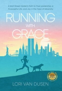 Running with Grace: A Wall Street Insider's Path to True Leadership, a Purposeful Life, and Joy in the Face of Adversity