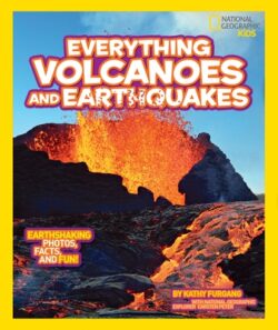 National Geographic Kids Everything Volcanoes and Earthquakes: Earthshaking Photos, Facts, and Fun!