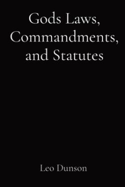 Gods Laws, Commandments, and Statutes