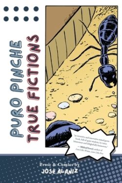 Puro Pinche True Fictions: Prose and Comics