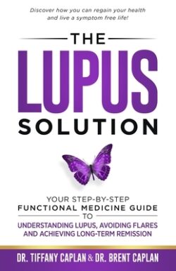 The Lupus Solution: Your Step-By-Step Functional Medicine Guide to Understanding Lupus, Avoiding Flares and Achieving Long-Term Remission