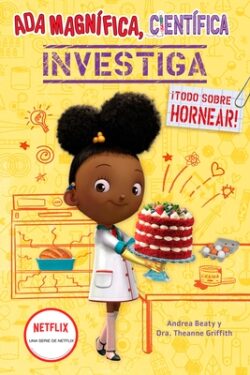 ADA Magn?fica, Cient?fica Investiga: Todo Sobre Hornear / The Why Files: Baking