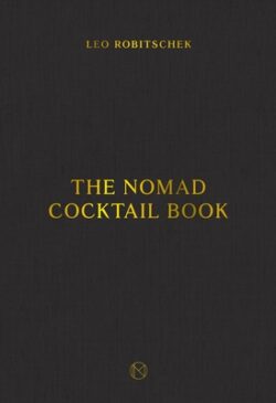 The Nomad Cocktail Book: [A Cocktail Recipe Book]