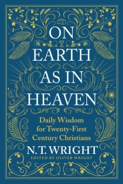On Earth as in Heaven: Daily Wisdom for Twenty-First Century Christians