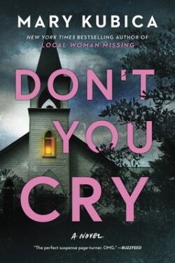 Don't You Cry: A Thrilling Suspense Novel from the Author of Local Woman Missing