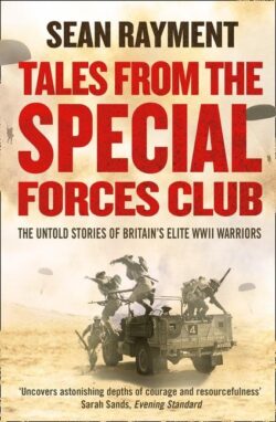 Tales from the Special Forces Club: The Untold Stories of Britain's Elite WWII Warriors