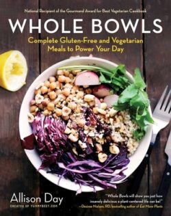Whole Bowls: Complete Gluten-Free and Vegetarian Meals to Power Your Day