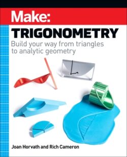 Make: Trigonometry: Build Your Way from Triangles to Analytic Geometry