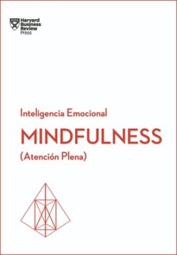 Mindfulness. Serie Inteligencia Emocional HBR (Mindfullness Spanish Edition): Atención Plena