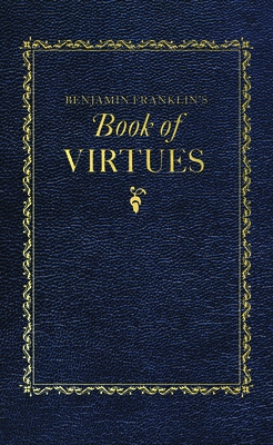 Benjamin Franklin's Book of Virtues