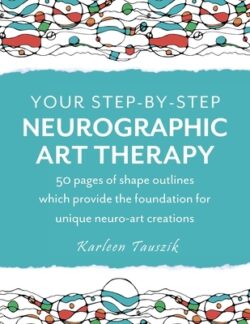 Your Step-by-Step Neurographic Art Therapy: 50 pages of shape outlines which provide the foundation for unique neuro art creations