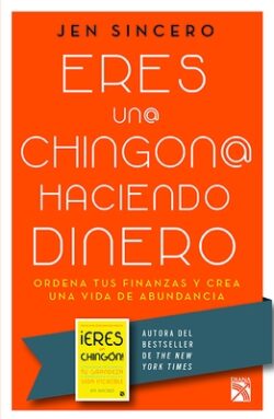 Eres Un@ Chingon@ Haciendo Dinero / You Are a Badass at Making Money: Master the Mindset of Wealth