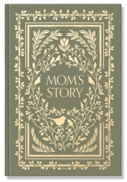Mom's Story: A Memory and Keepsake Journal for My Family