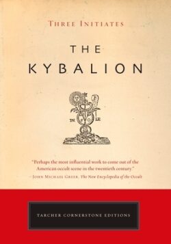 The Kybalion: A Study of the Hermetic Philosophy of Ancient Egypt and Greece