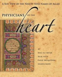 Physicians of the Heart: A Sufi View of the 99 Names of Allah