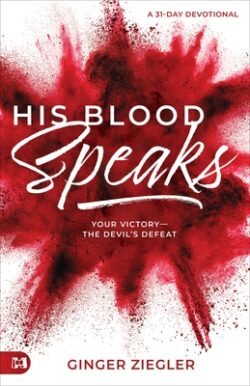 His Blood Speaks: 31-Day Devotional, Your Victory - the Devil's Defeat