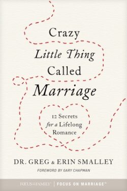 Crazy Little Thing Called Marriage: 12 Secrets for a Lifelong Romance