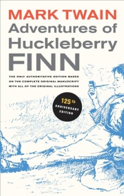 Adventures of Huckleberry Finn, 125th Anniversary Edition: The Only Authoritative Text Based on the Complete, Original Manuscript Volume 9
