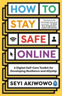 How to Stay Safe Online: A Digital Self-Care Toolkit for Developing Resilience and Allyship