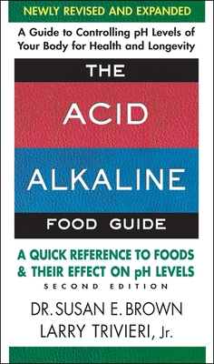 The Acid-Alkaline Food Guide - Second Edition: A Quick Reference to Foods and Their Effect on PH Levels