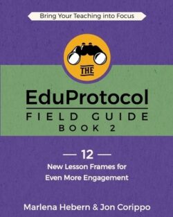 The EduProtocol Field Guide: Book 2: 12 New Lesson Frames for Even More Engagement