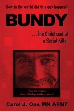 BUNDY . . . The psychopath's side of the story: How in the world did this guy happen?