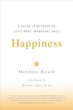 Happiness: A Guide to Developing Life's Most Important Skill