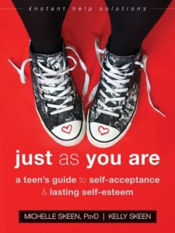 Just as You Are: A Teen's Guide to Self-Acceptance and Lasting Self-Esteem