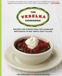 The Veselka Cookbook: Recipes and Stories from the Landmark Restaurant in New York's East Village