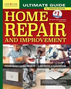 Ultimate Guide to Home Repair and Improvement, 3rd Updated Edition: Proven Money-Saving Projects; 3,400 Photos & Illustrations