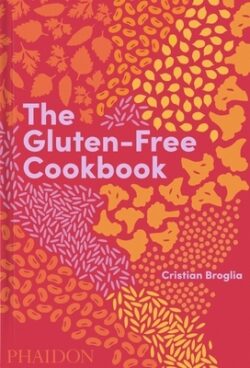The Gluten-Free Cookbook: 350 Delicious and Naturally Gluten-Free Recipes from More Than 80 Countries