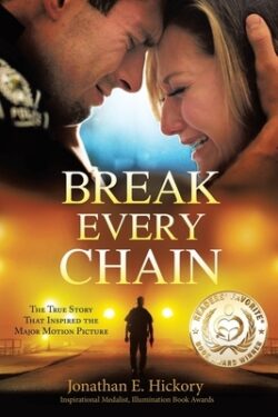 Break Every Chain: A police officer's battle with alcoholism, depression, and devastating loss; and the true story of how God changed his
