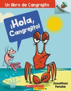 ¡Hola, Cangrejito! (Hello, Crabby!): Un Libro de la Serie Acorn Volume 1
