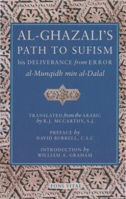 Al-Ghazali's Path to Sufism: His Deliverance from Error (Al-Munqidh Min Al-Dalal) and Five Key Texts