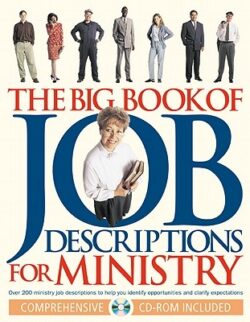 The Big Book of Job Descriptions for Ministry: Identifying Opportunities and Clarifying Expectations for Ministry [With CDROM]