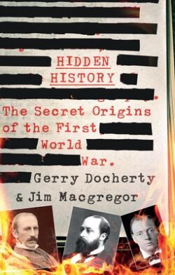Hidden History: The Secret Origins of the First World War.